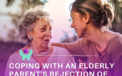 Coping with an Elderly Parent’s Rejection of Outside Help