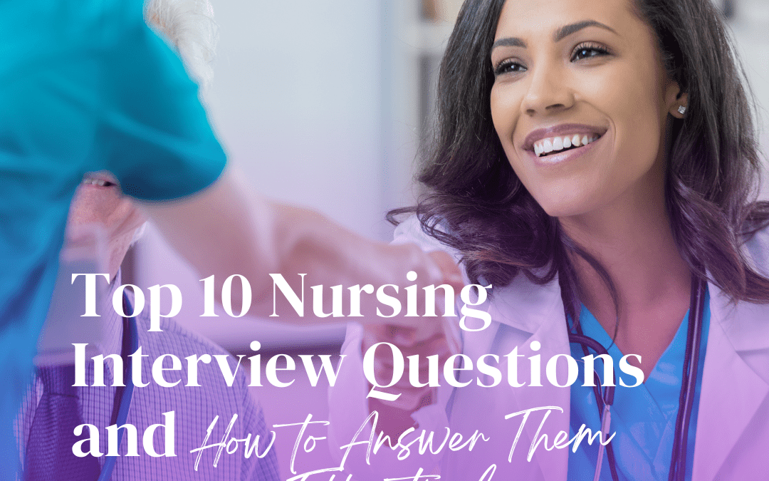 Top 10 Nursing Interview Questions and How to Answer Them Effectively