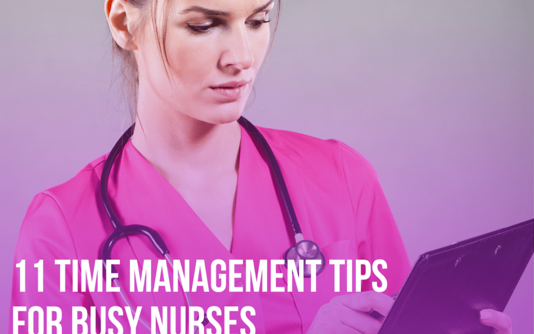 11 Time Management Tips for Busy Nurses