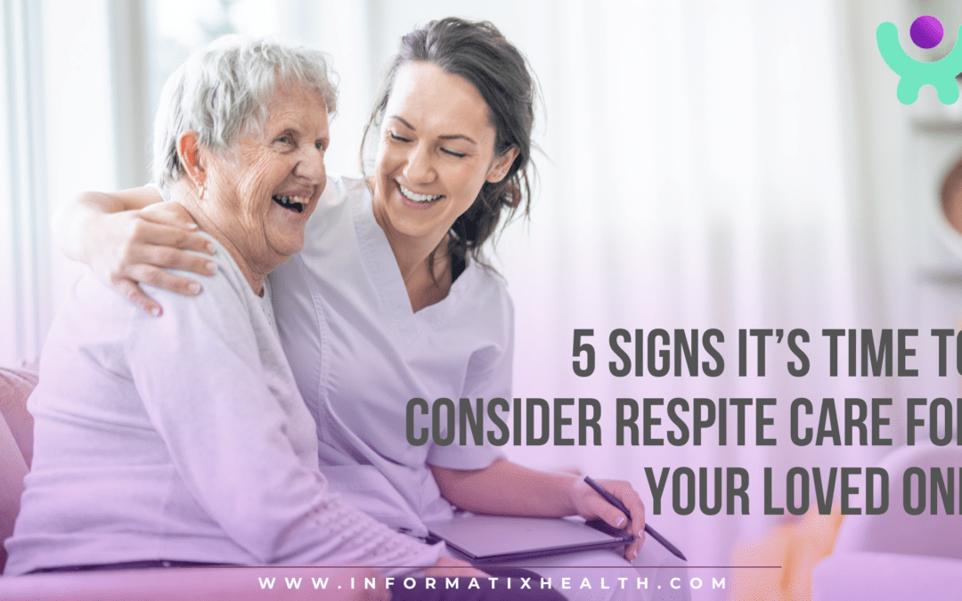 5 Signs It’s Time to Consider Respite Care for Your Loved One