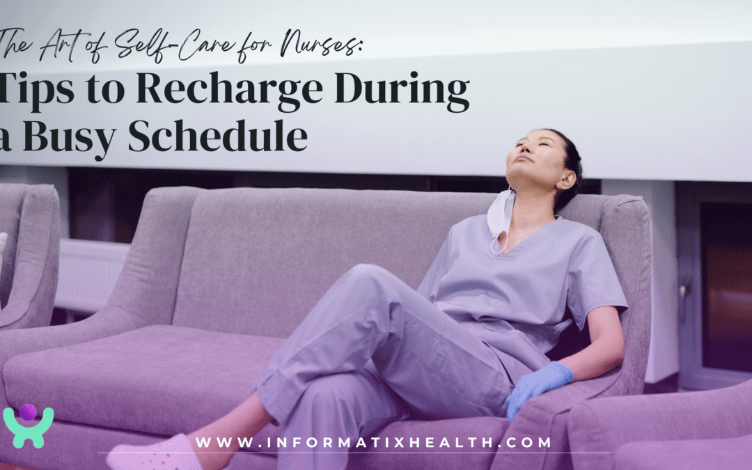 The Art of Self-Care for Nurses: Tips to Recharge During a Busy Schedule