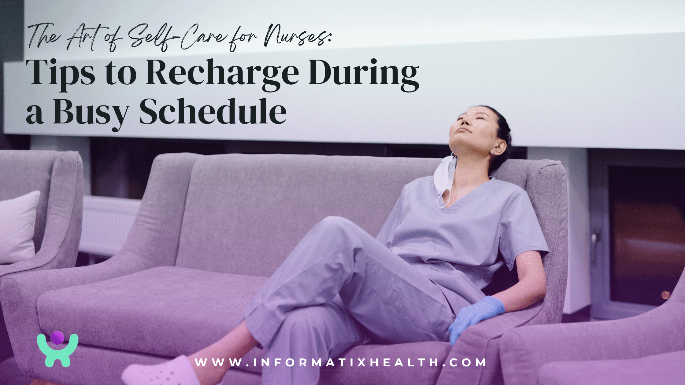 The Art of Self-Care for Nurses: Tips to Recharge During a Busy Schedule