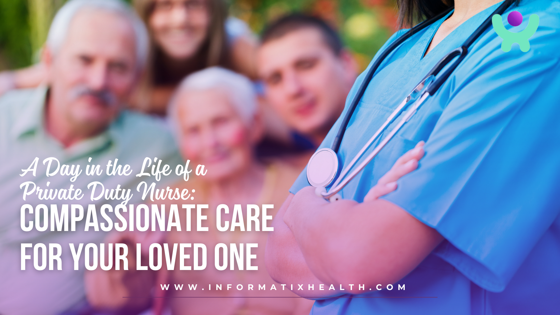 A Day in the Life of a Private Duty Nurse Compassionate Care for Your Loved One