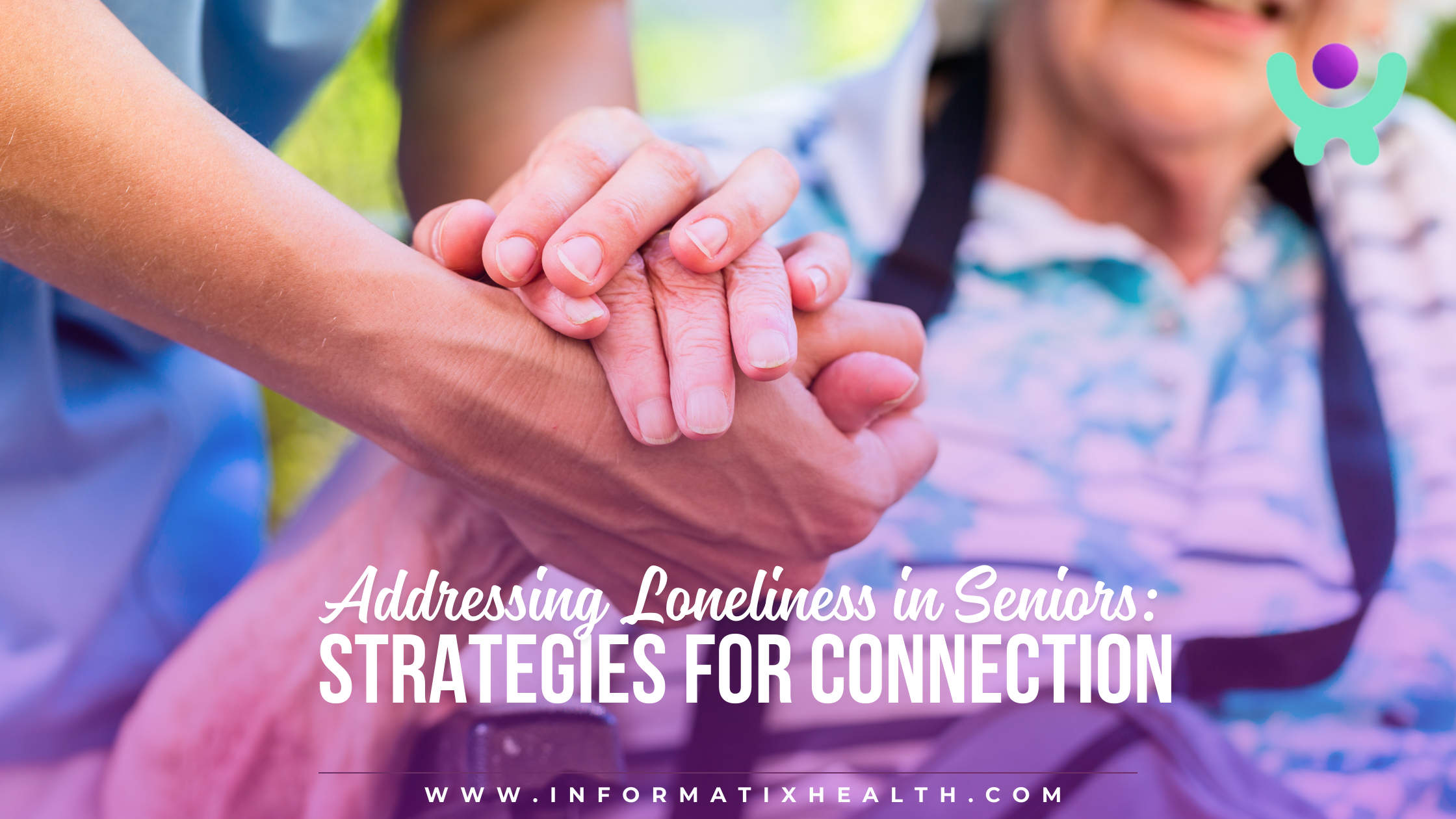 Addressing Loneliness in Seniors Strategies for Connection