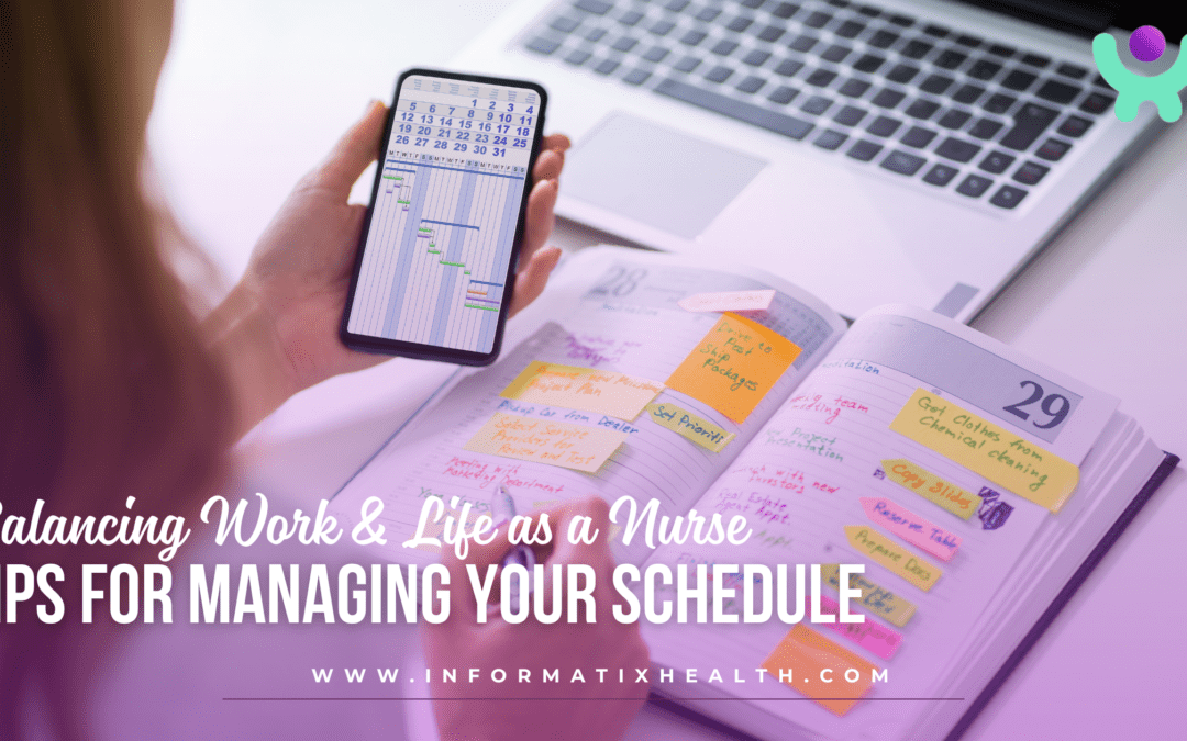 Balancing Work & Life as a Nurse: Tips for Managing Your Schedule