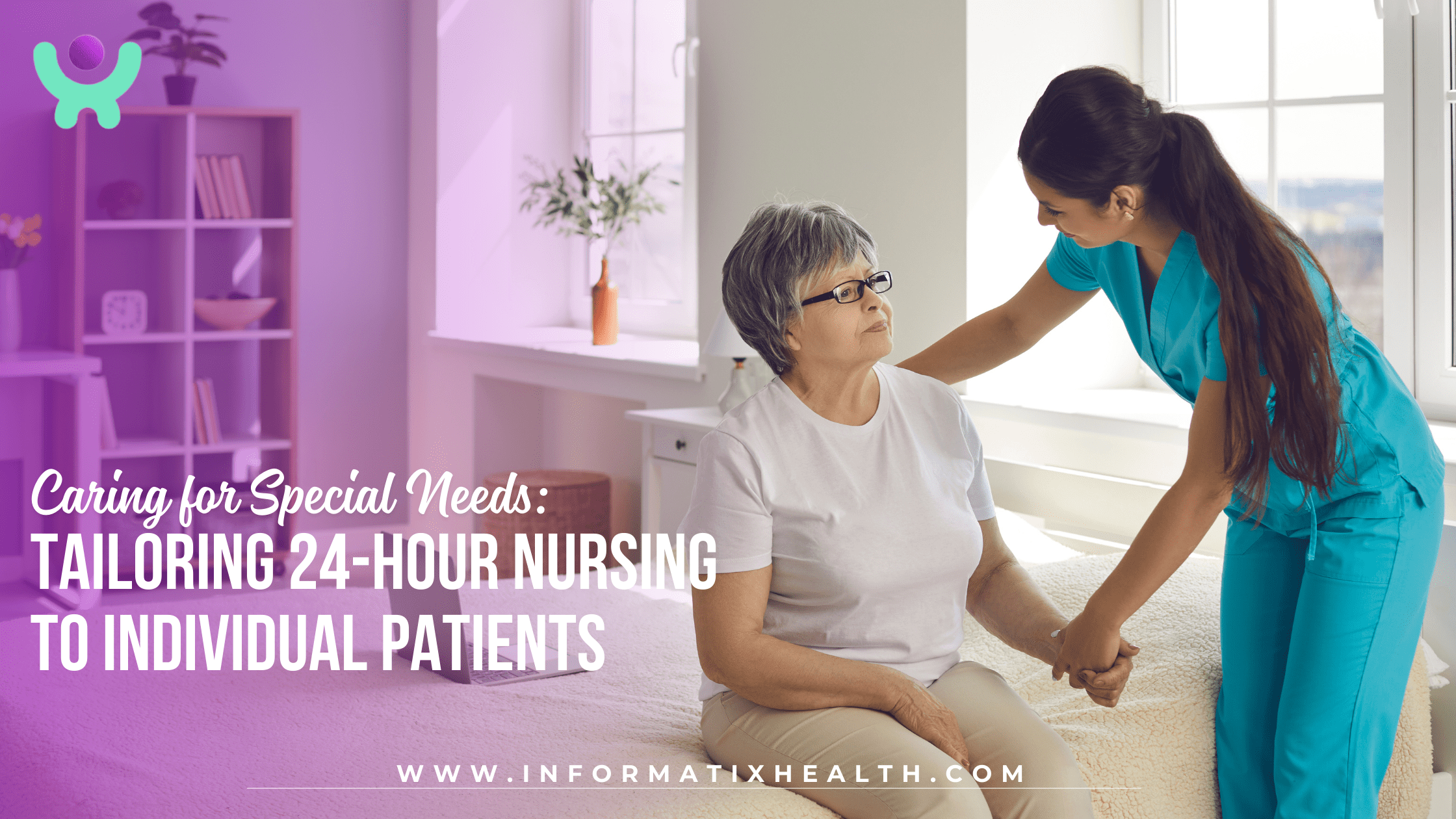 Caring for Special Needs Tailoring 24-Hour Nursing to Individual Patients