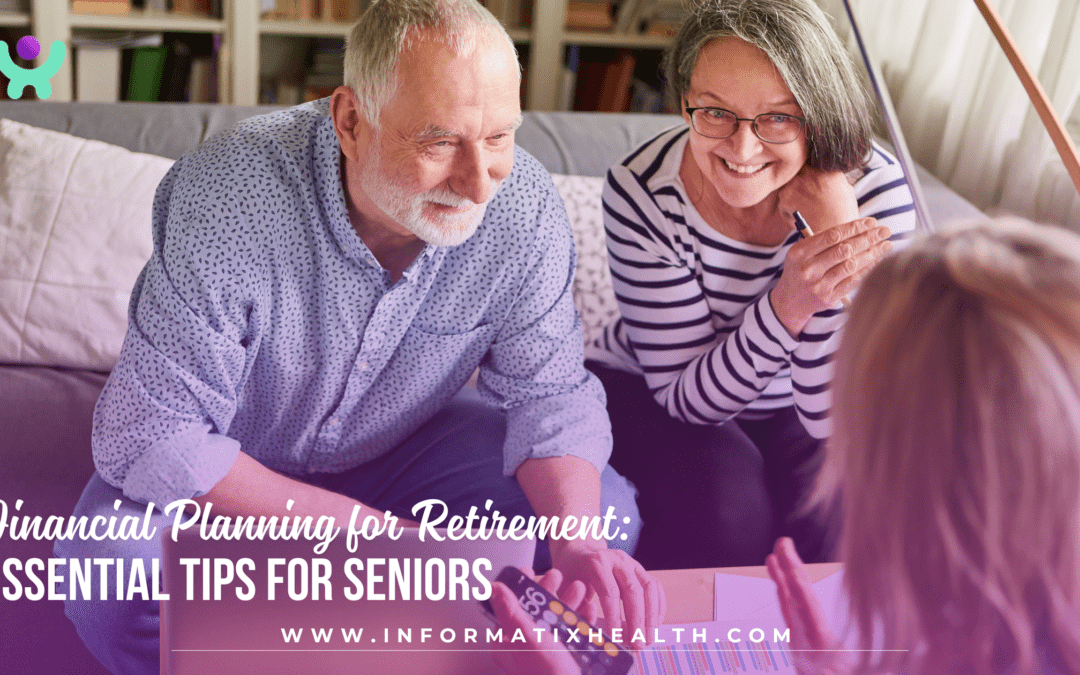 Financial Planning for Retirement: Essential Tips for Seniors