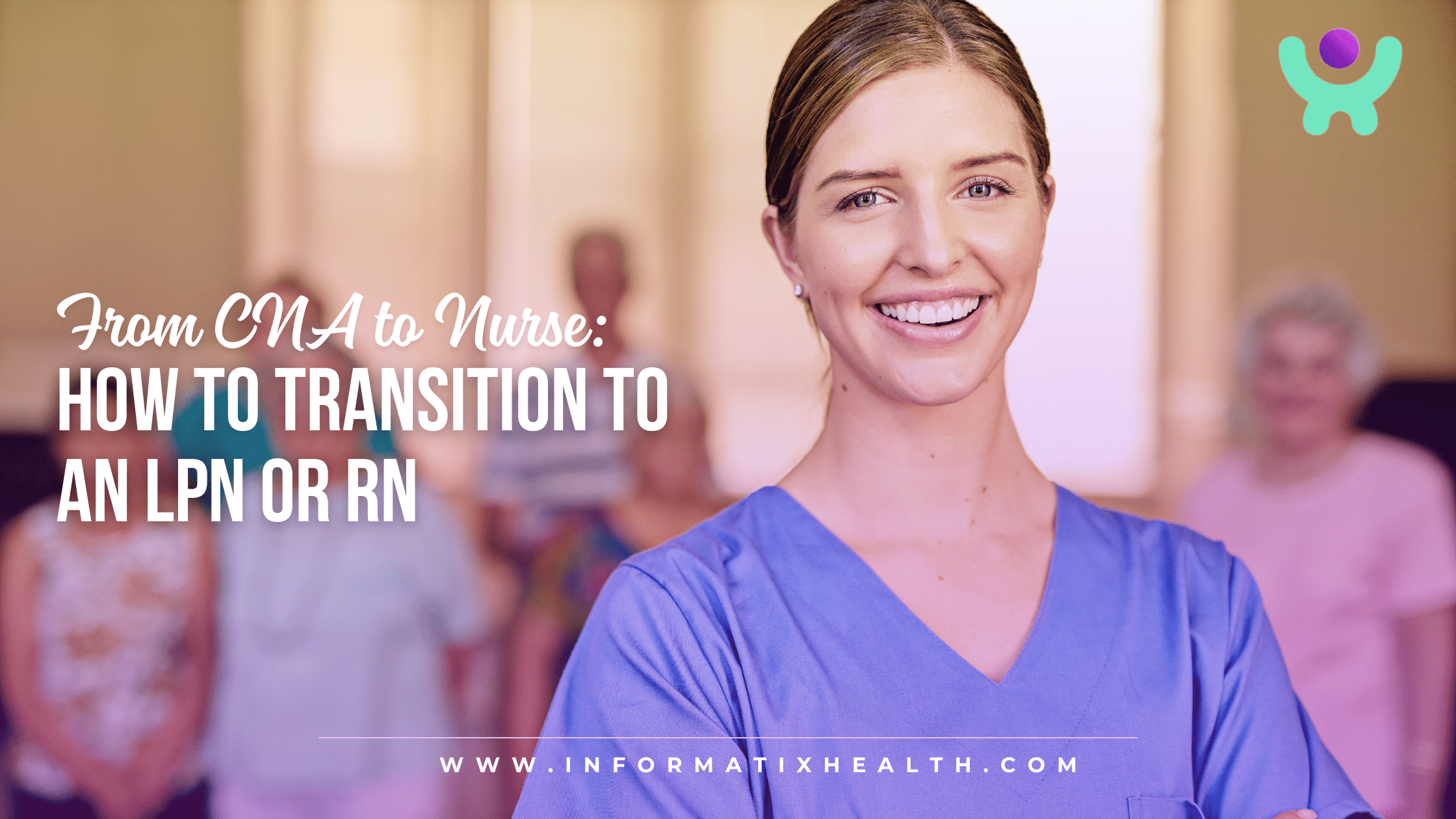 From CNA to Nurse: How to Transition to an LPN or RN