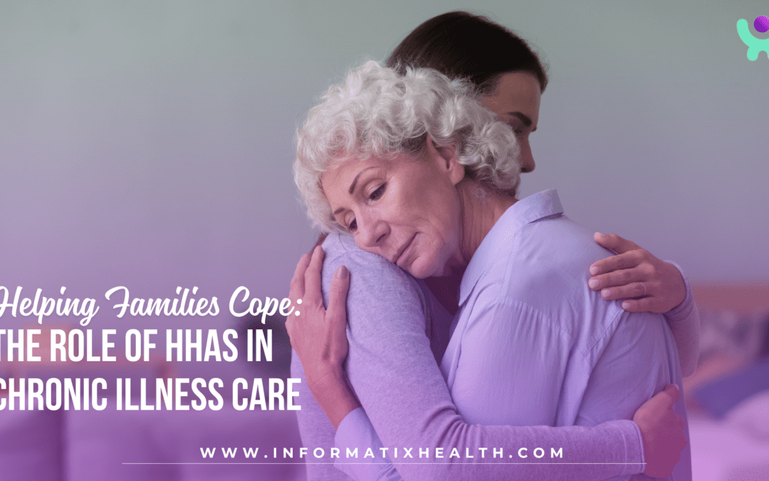 Helping Families Cope: The Role of HHAs in Chronic Illness Care