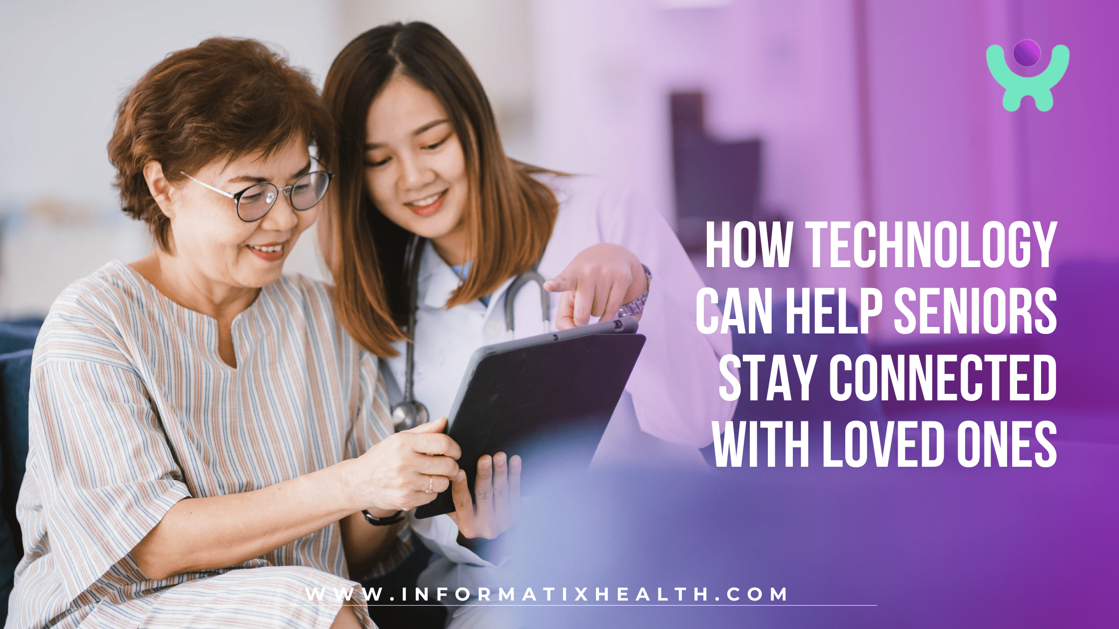 How Technology Can Help Seniors Stay Connected with Loved Ones