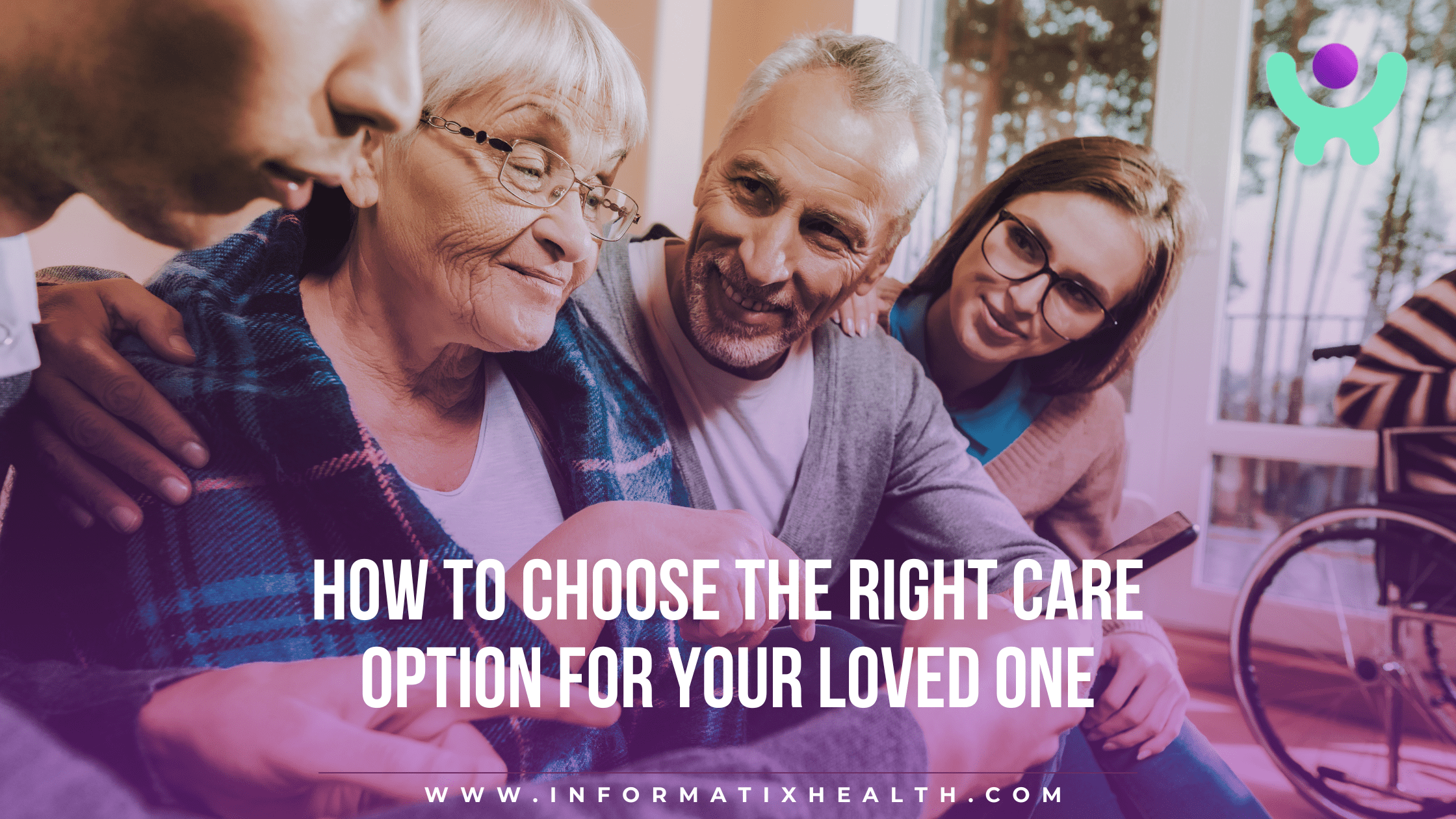 How to Choose the Right Care Option for Your Loved One