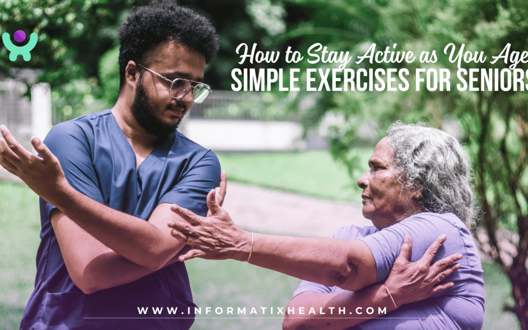 How to Stay Active as You Age: Simple Exercises for Seniors