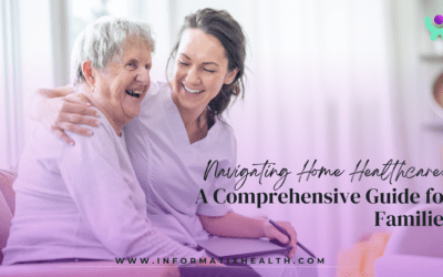 Navigating Home Healthcare: A Comprehensive Guide for Families