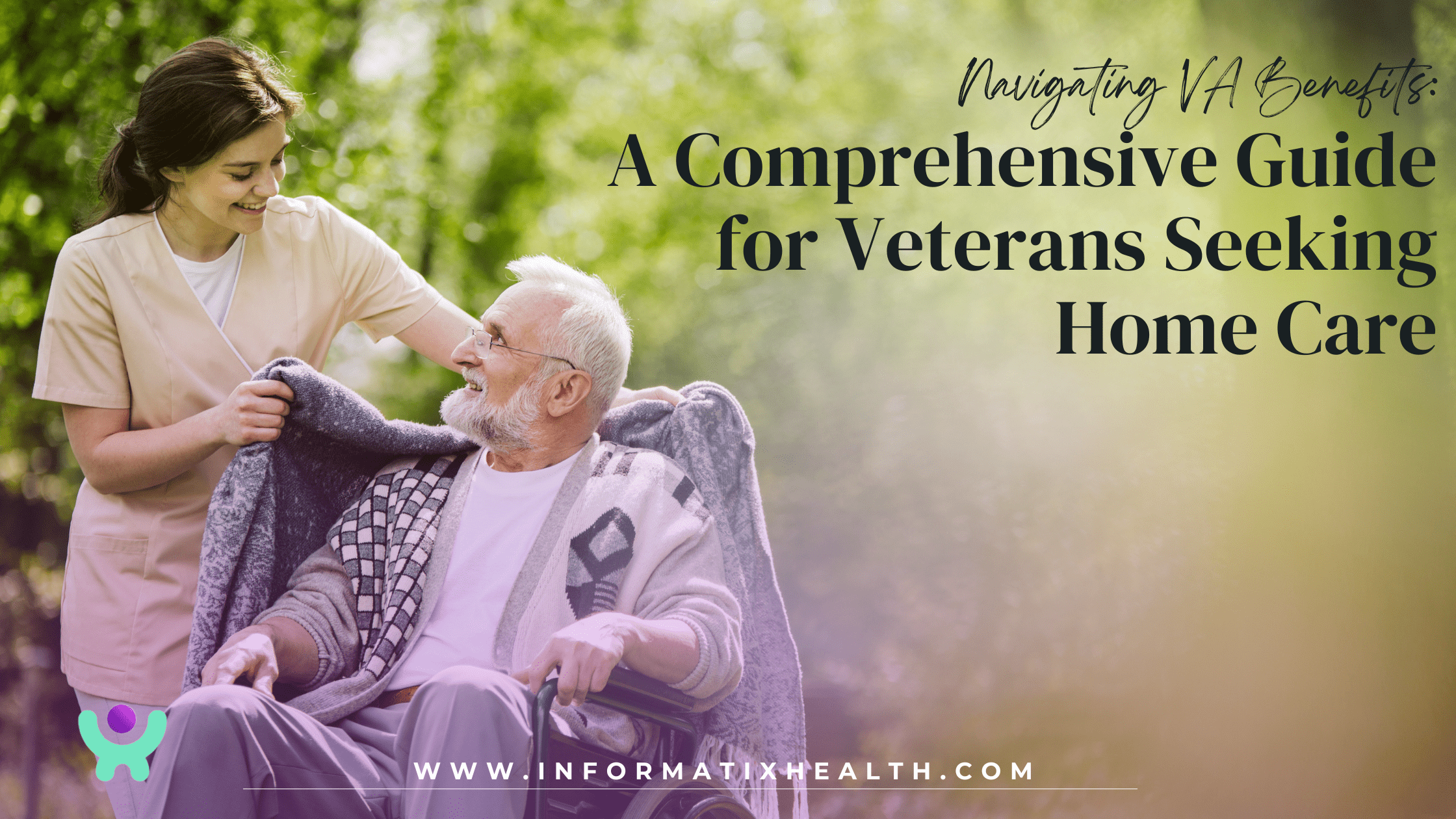 Navigating VA Benefits A Comprehensive Guide for Veterans Seeking Home Care.