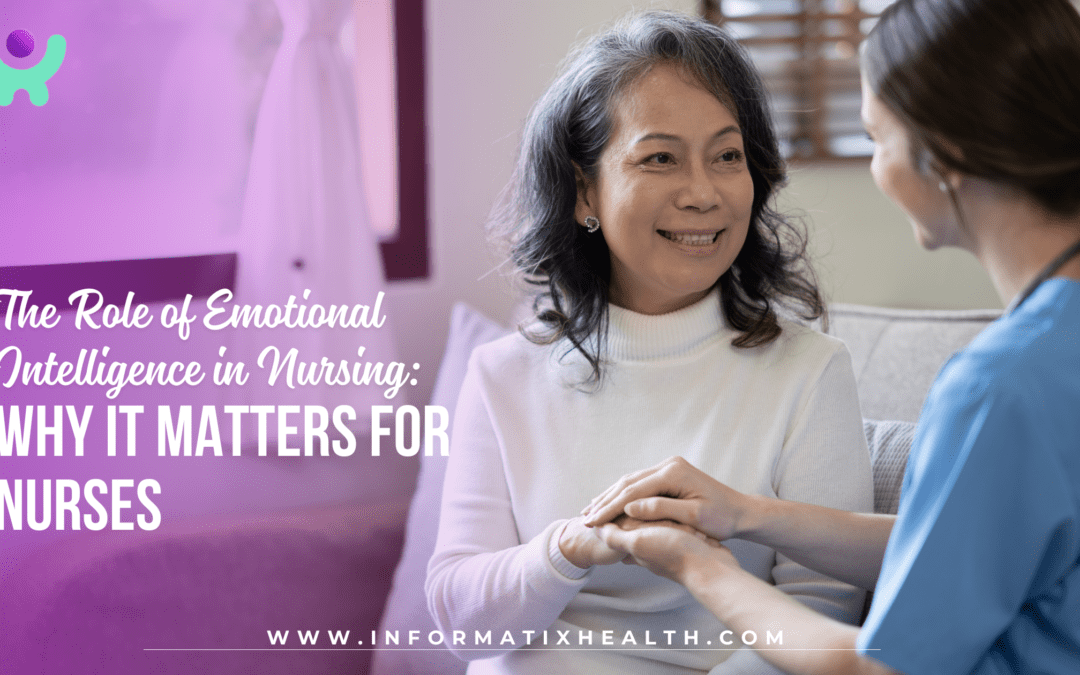 The Role of Emotional Intelligence in Nursing: Why It Matters for Nurses