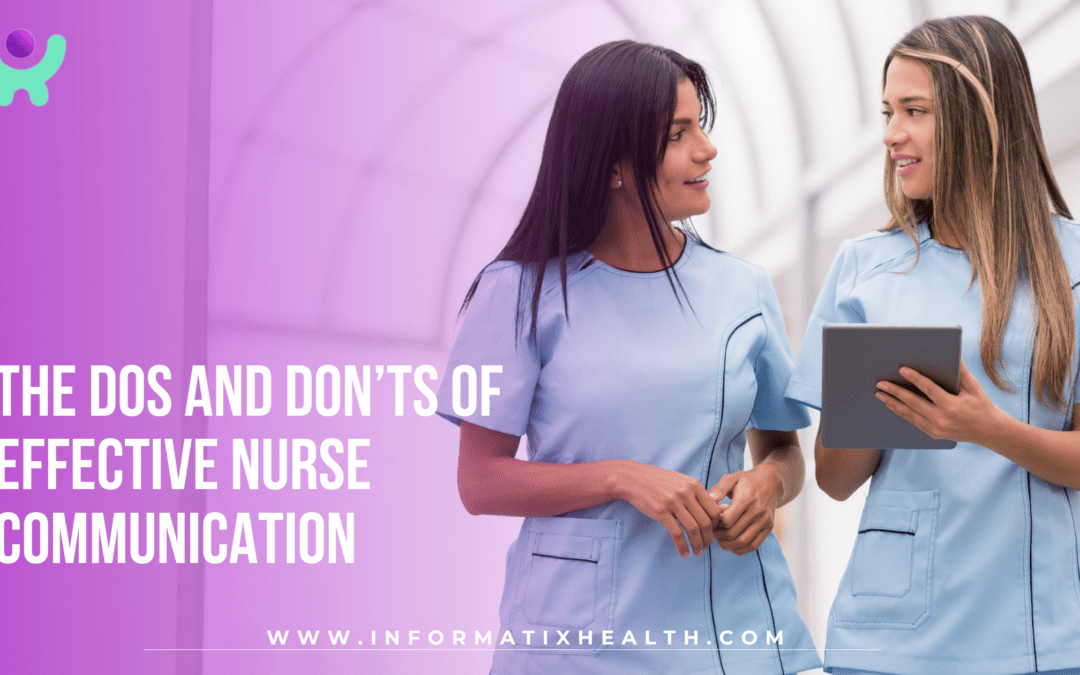 The Dos and Don’ts of Effective Nurse Communication