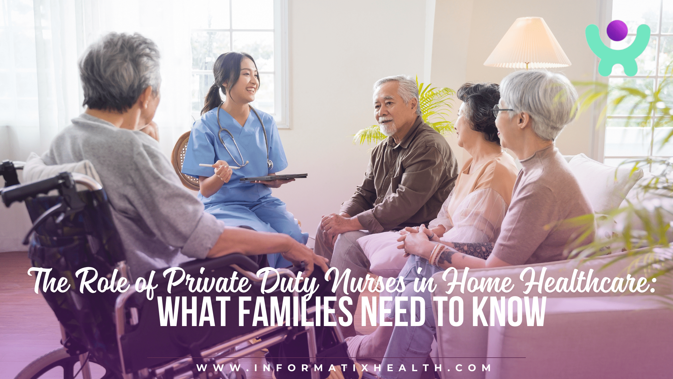 The Role of Private Duty Nurses in Home Healthcare What Families Need to Know