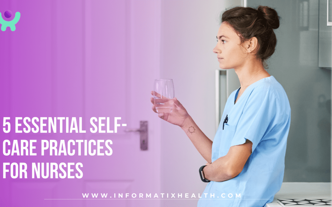 5 Essential Self-Care Practices Every Nurse Should Incorporate into Their Daily Routine