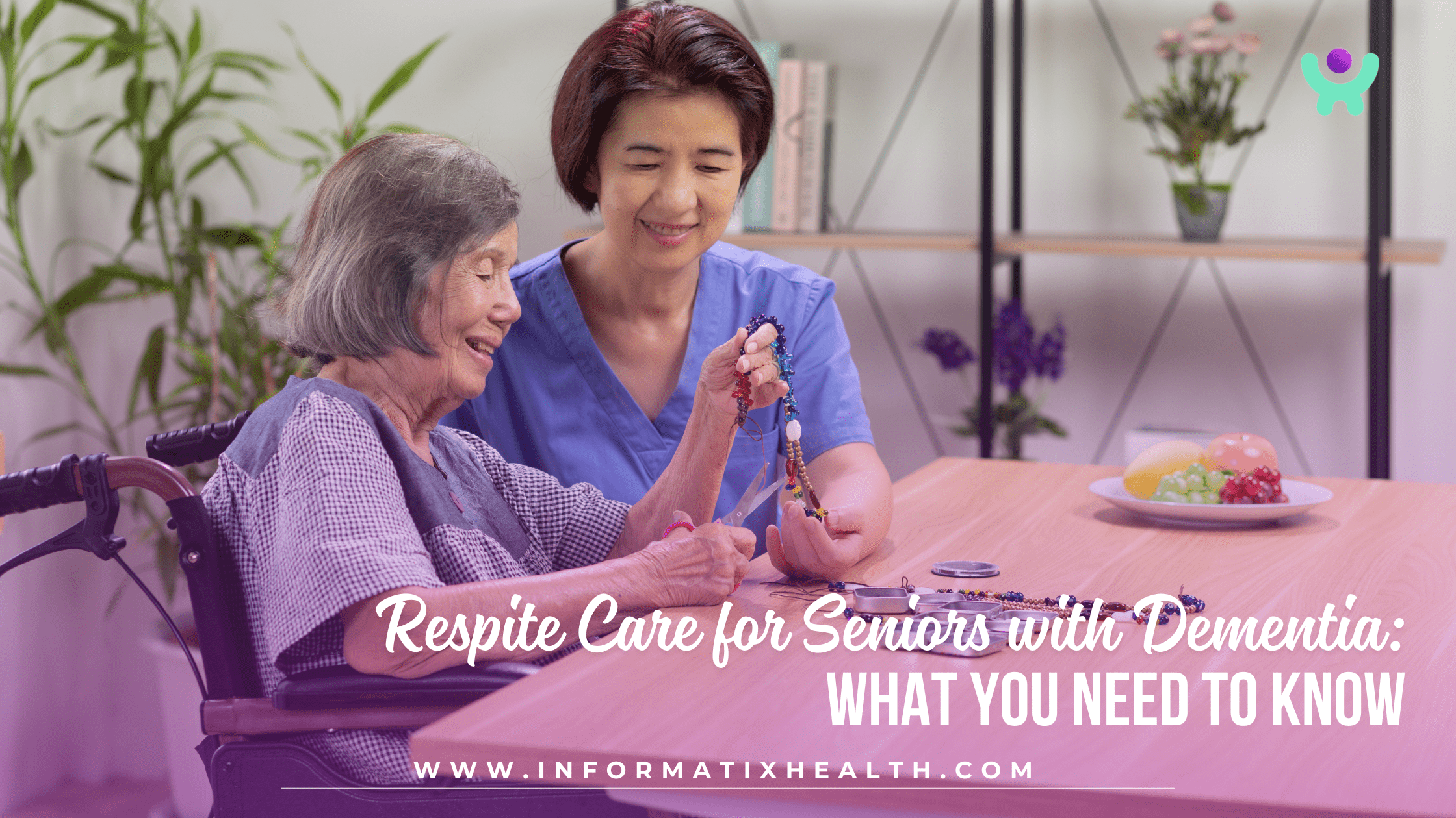 Respite Care for Seniors with Dementia: What You Need to Know