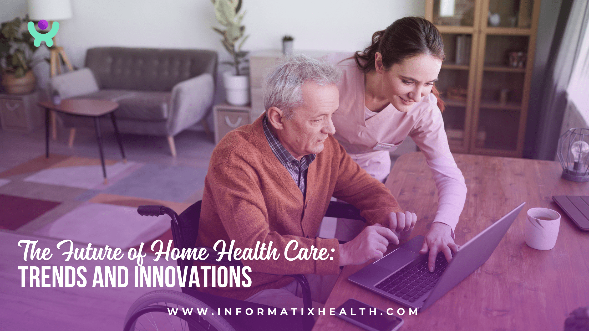 The Future of Home Health Care: Trends and Innovations