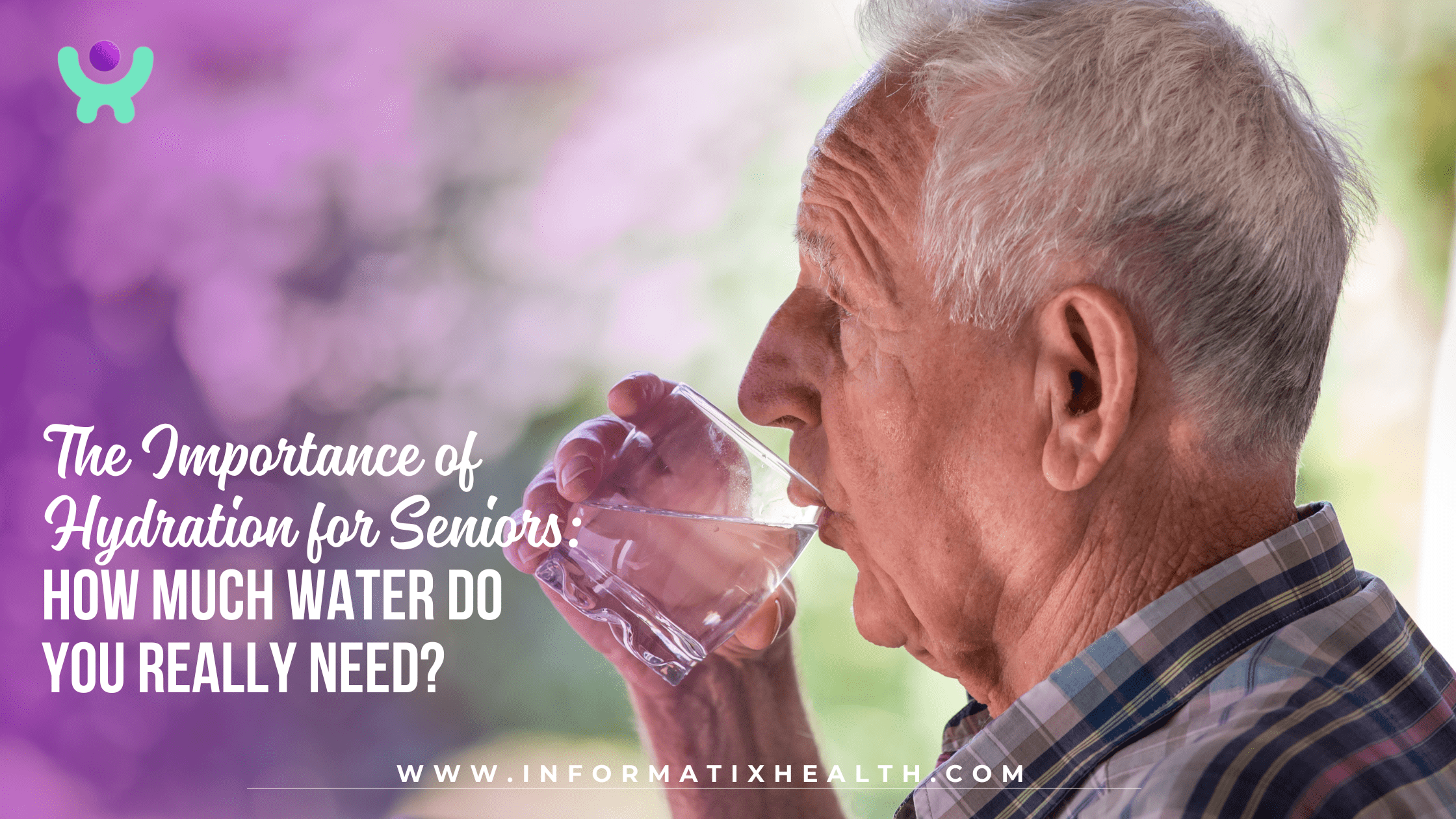 The Importance of Hydration for Seniors: How Much Water Do You Really Need?