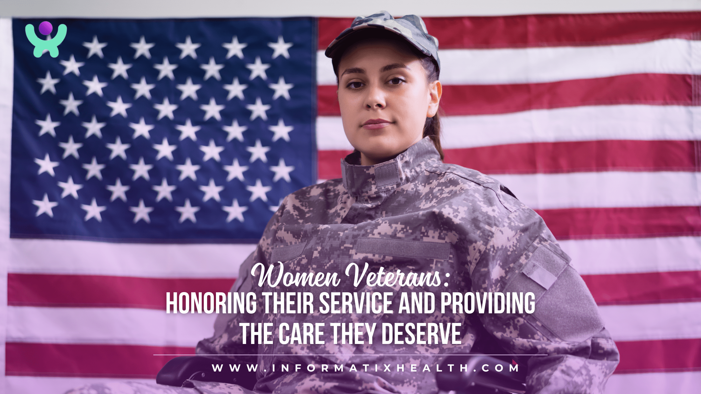 Women Veterans: Honoring Their Service and Providing the Care They Deserve