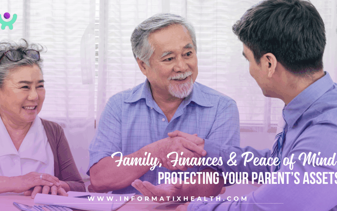 Family, Finances & Peace of Mind: Protecting Your Parent’s Assets