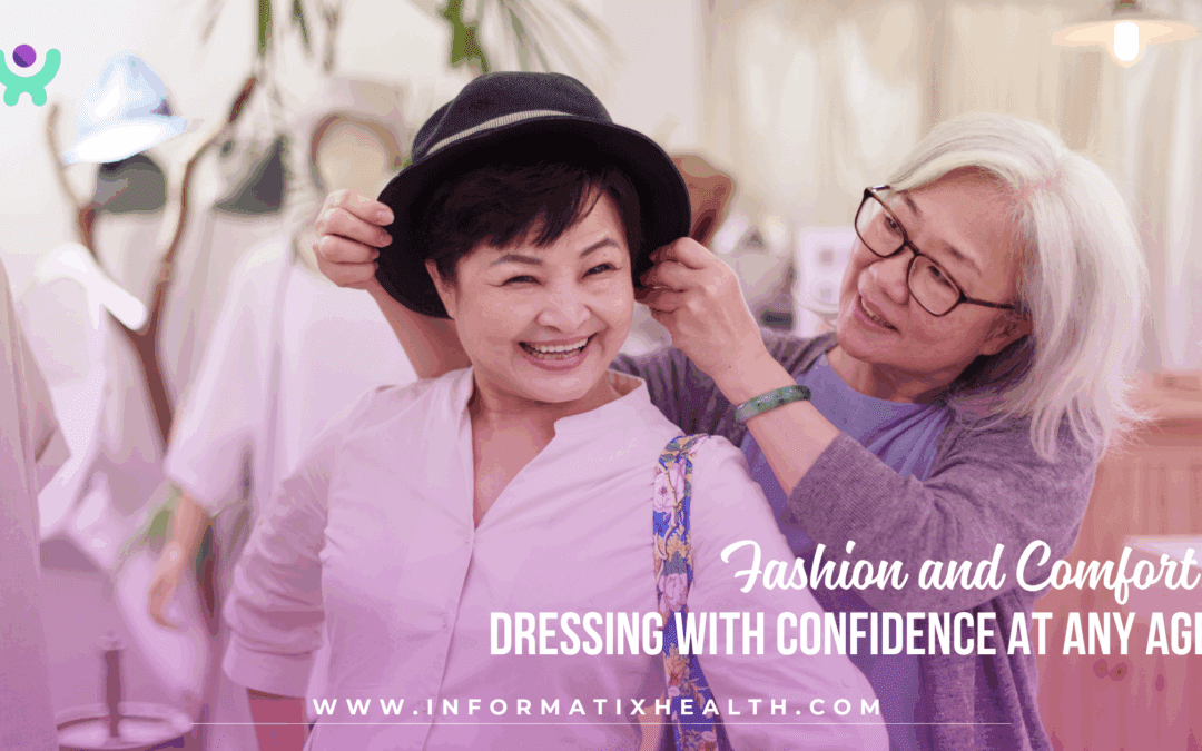 Fashion and Comfort: Dressing with Confidence at Any Age