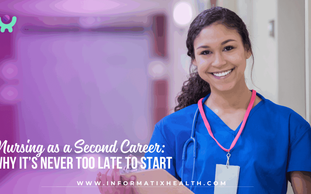 Nursing as a Second Career: Why It’s Never Too Late to Start