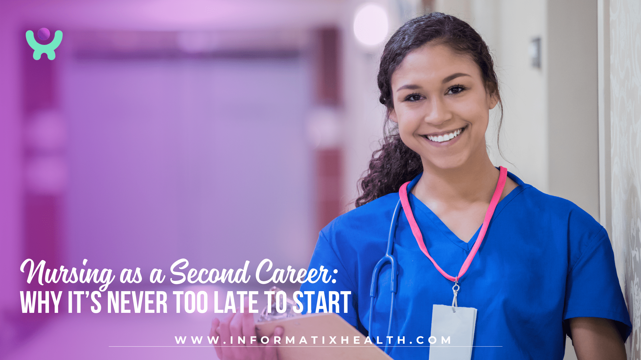 Nursing as a Second Career: Why It’s Never Too Late to Start