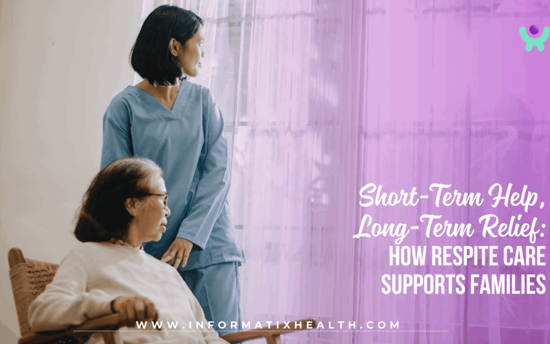 Short-Term Help, Long-Term Relief: How Respite Care Supports Families