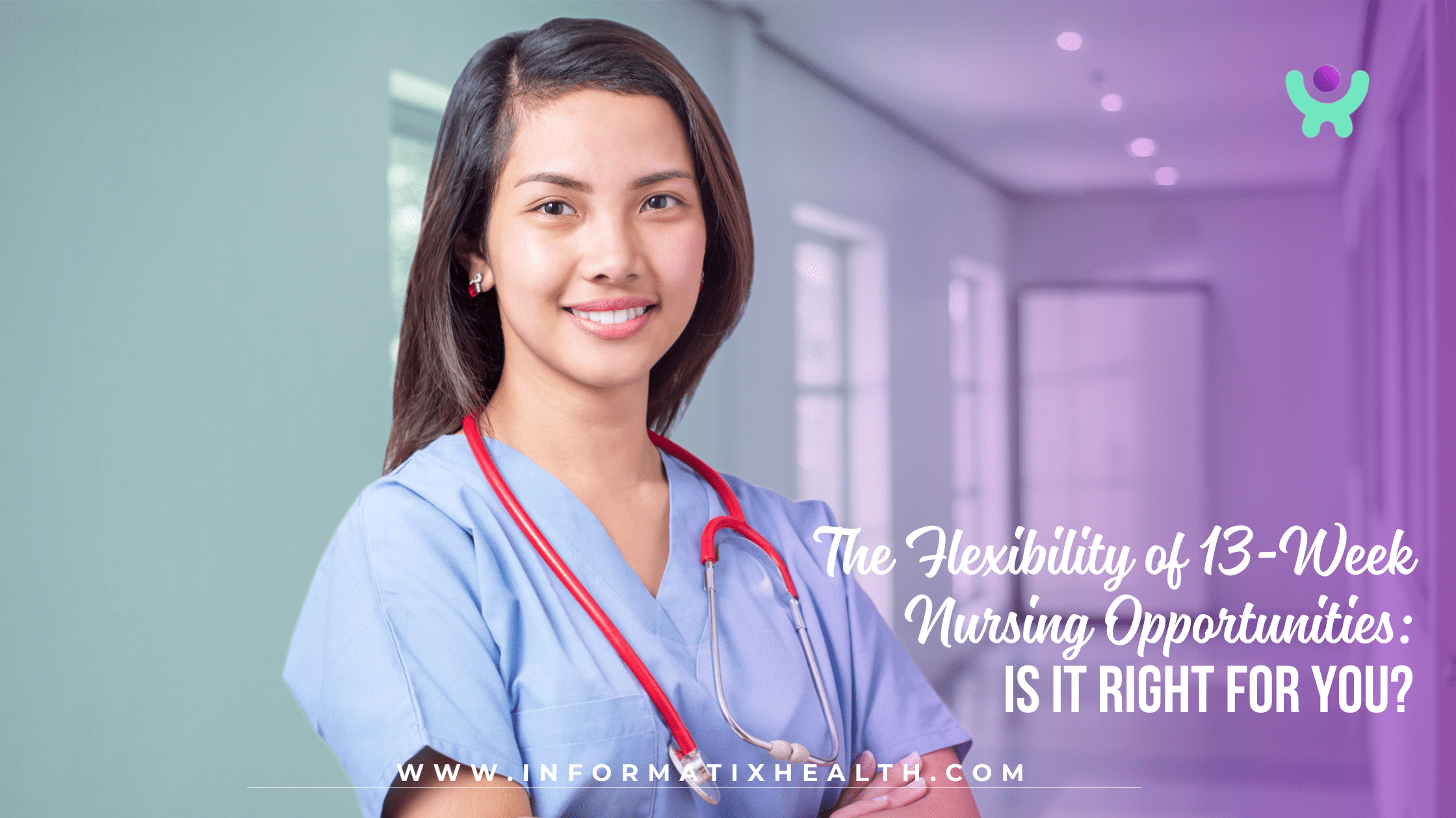 The Flexibility of 13-Week Nursing Opportunities: Is It Right for You?