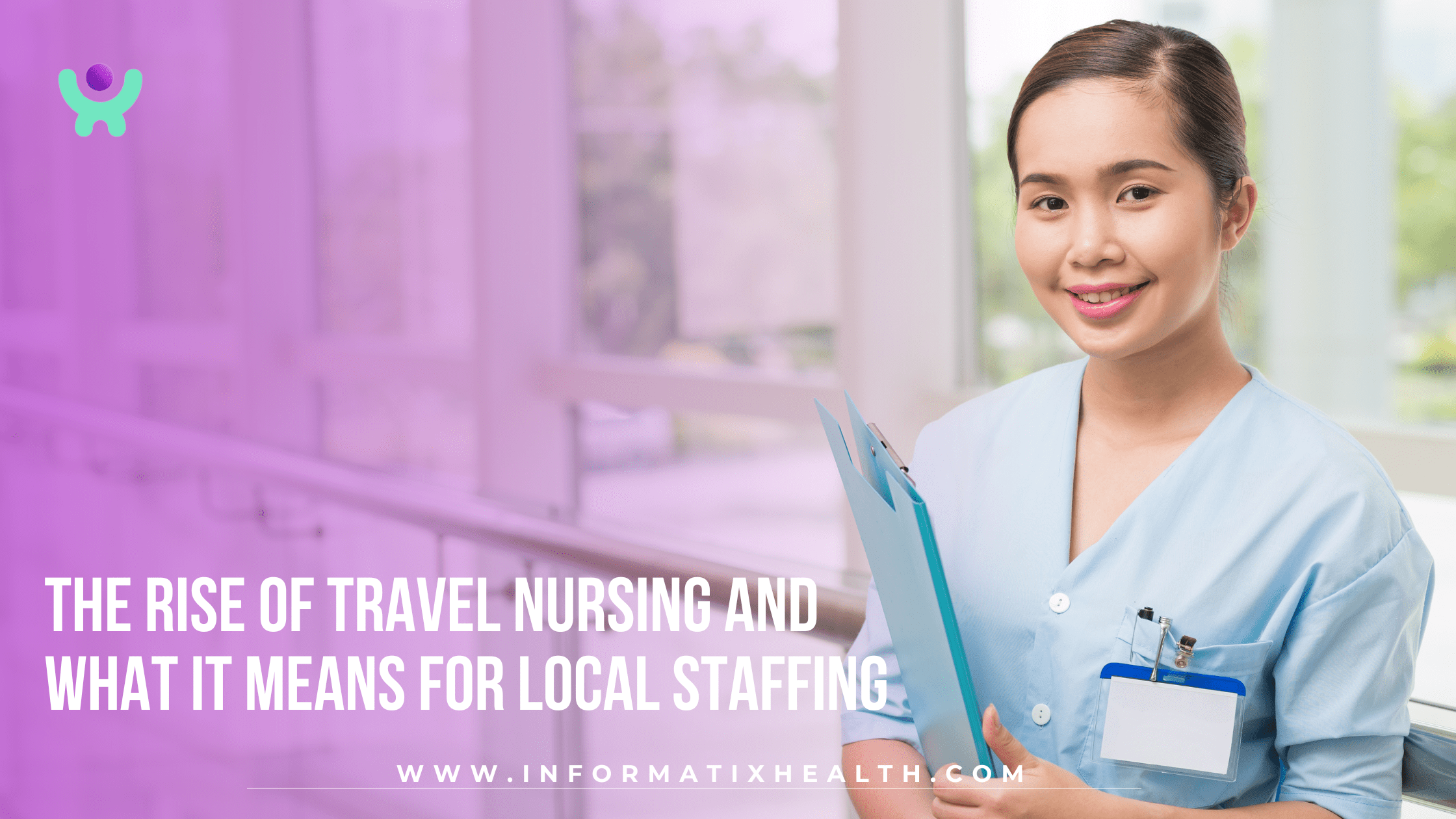 The Rise of Travel Nursing and What It Means for Local Staffing