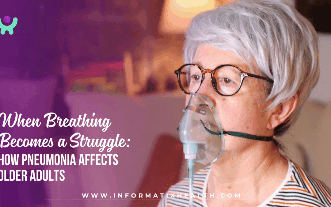 When Breathing Becomes a Struggle: How Pneumonia Affects Older Adults