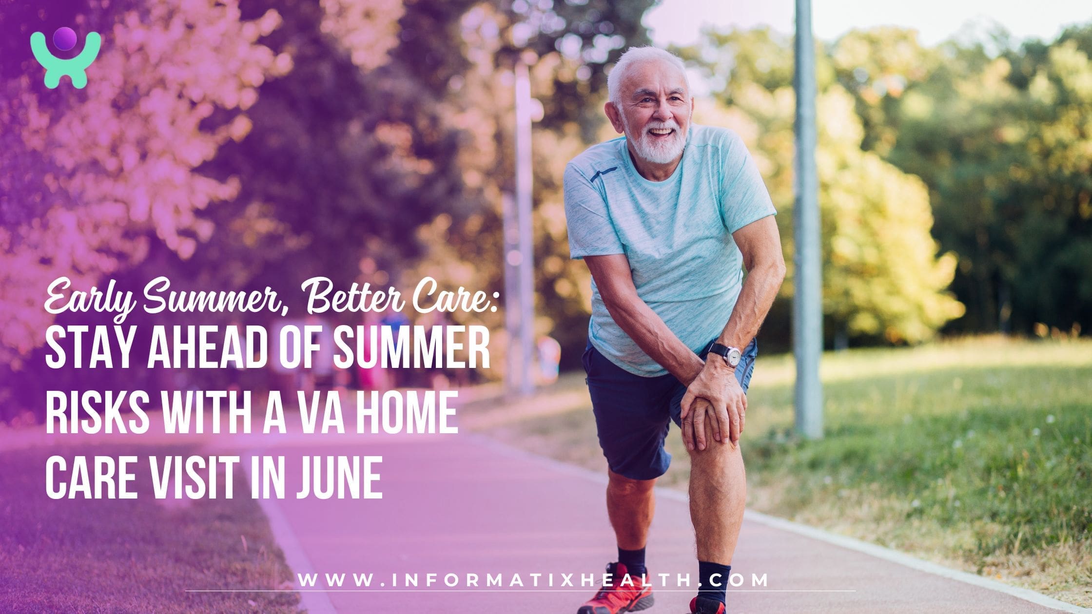 Early Summer, Better Care: Stay Ahead of Summer Risks with a VA Home Care Visit in June