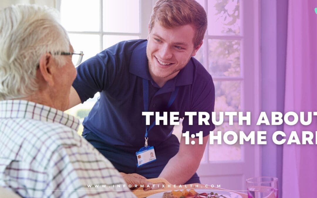 The Truth About 1:1 Home Care