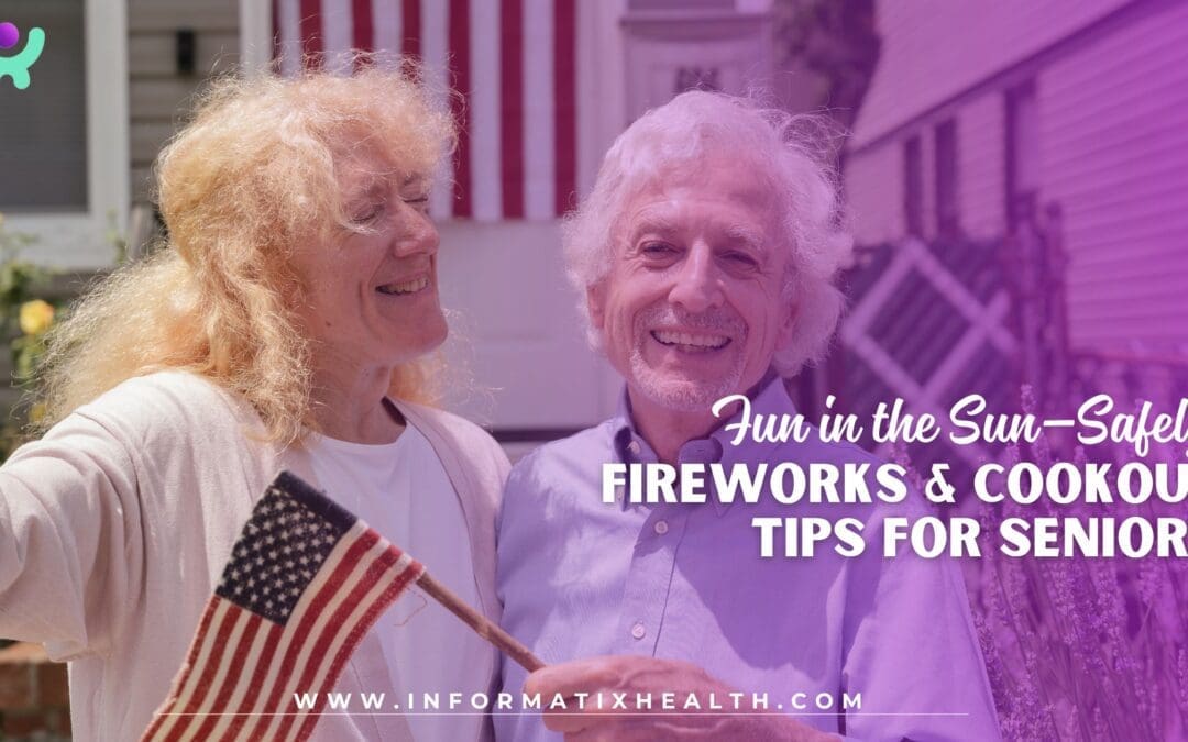 Fun in the Sun—Safely: Fireworks & Cookout Tips for Seniors