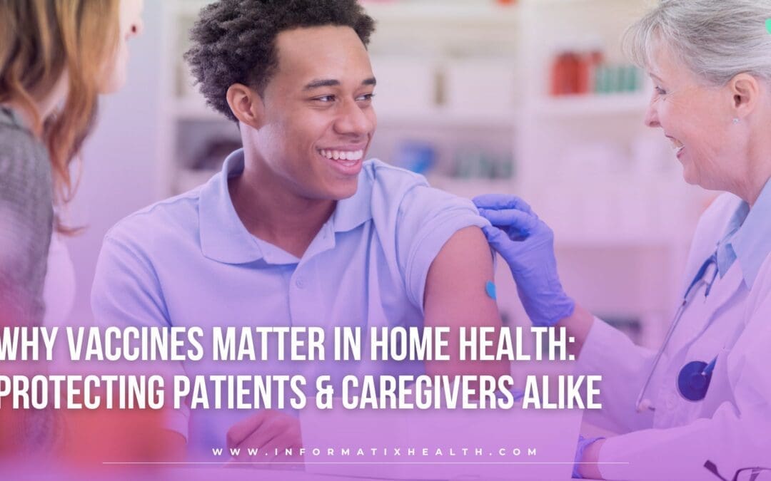 Why Vaccines Matter in Home Health: Protecting Patients & Caregivers Alike