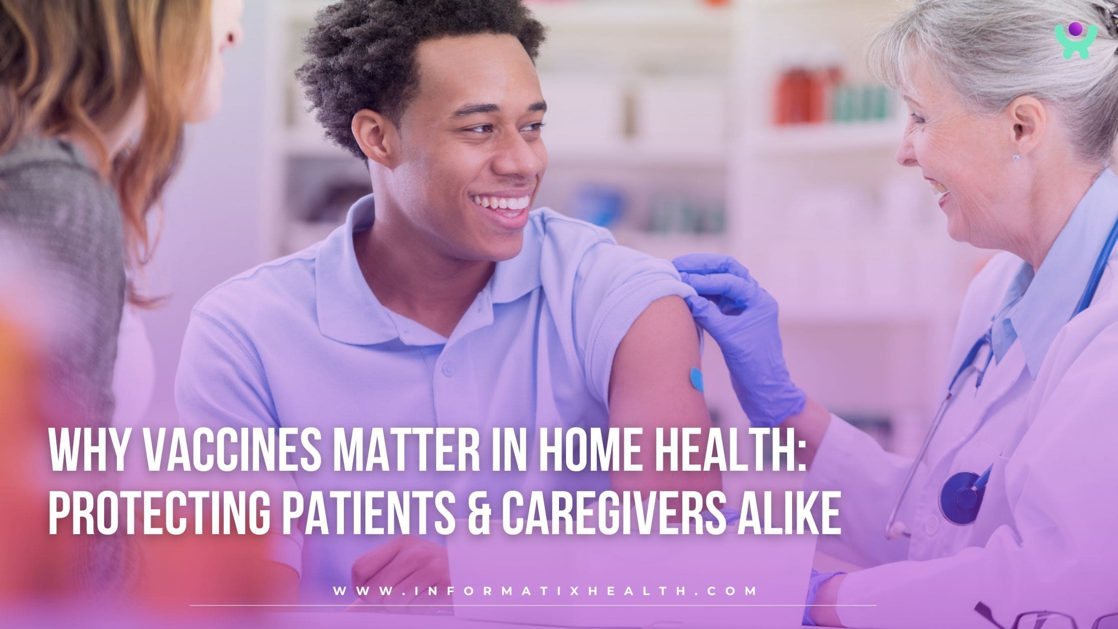 Why Vaccines Matter in Home Health: Protecting Patients & Caregivers Alike