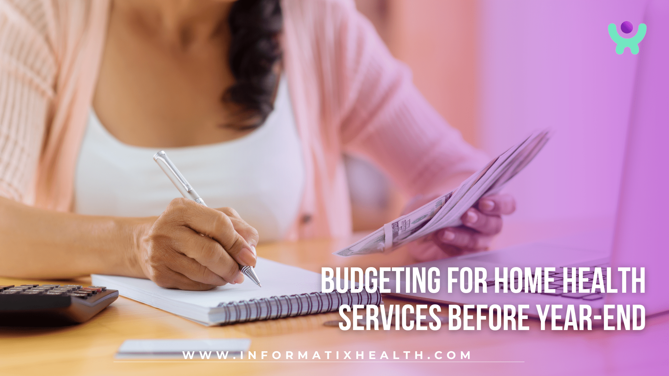 Budgeting for Home Health Services Before Year-End Budgeting for Home Health Services Before Year-End