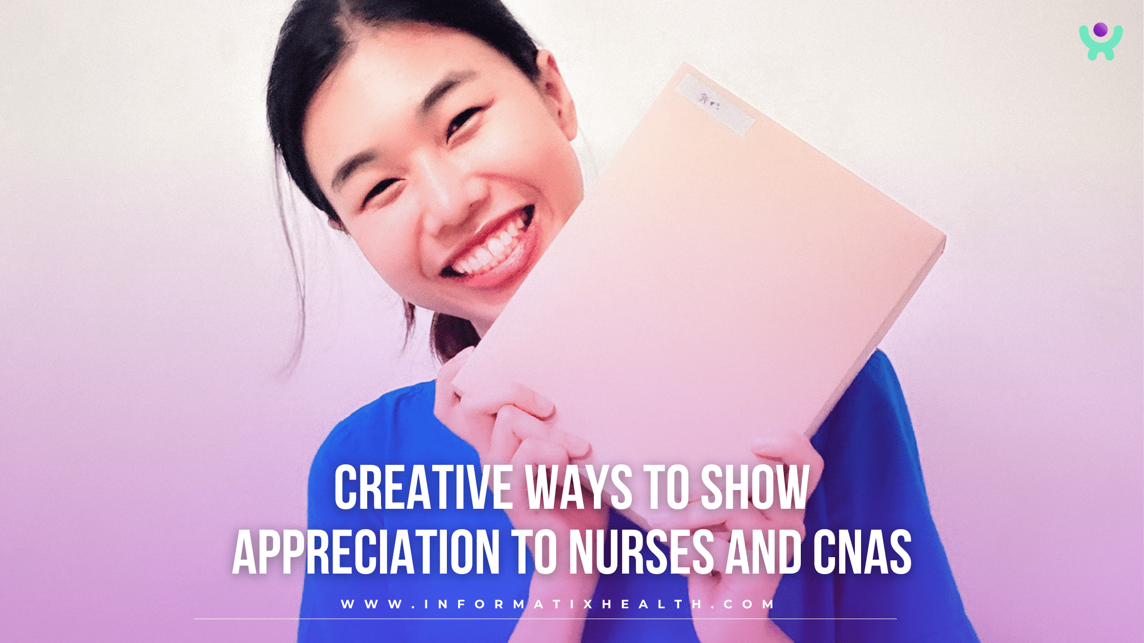 Creative Ways to Show Appreciation to Nurses and CNAs