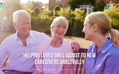 Helping Loved Ones Adjust to New Caregivers Gracefully