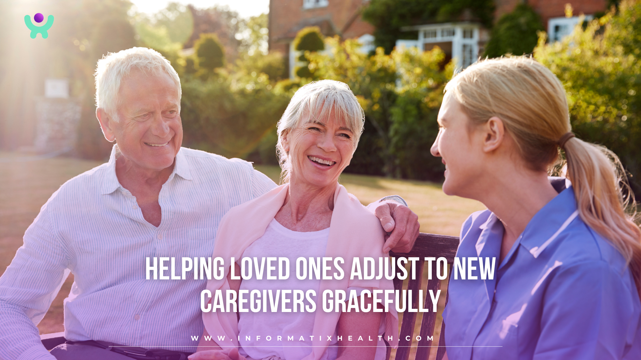 Helping Loved Ones Adjust to New Caregivers Gracefully