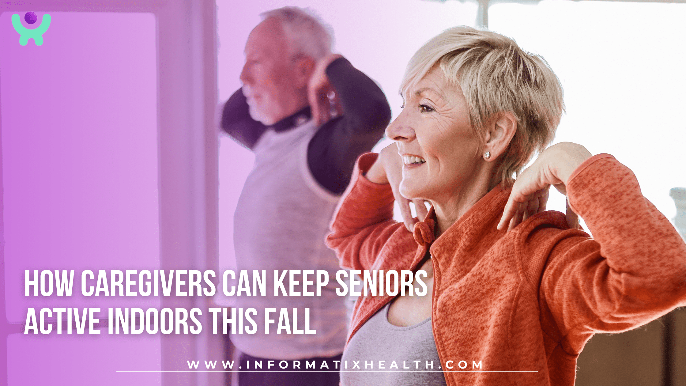 How Caregivers Can Keep Seniors Active Indoors This Fall How Caregivers Can Keep Seniors Active Indoors This Fall