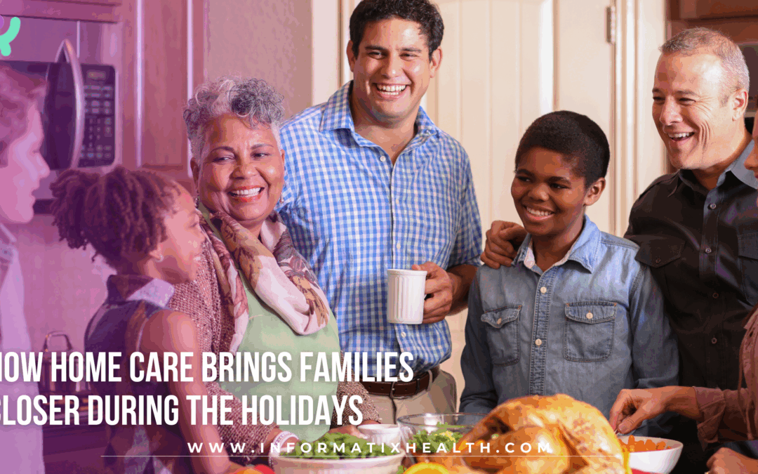 How Home Care Brings Families Closer During the Holidays