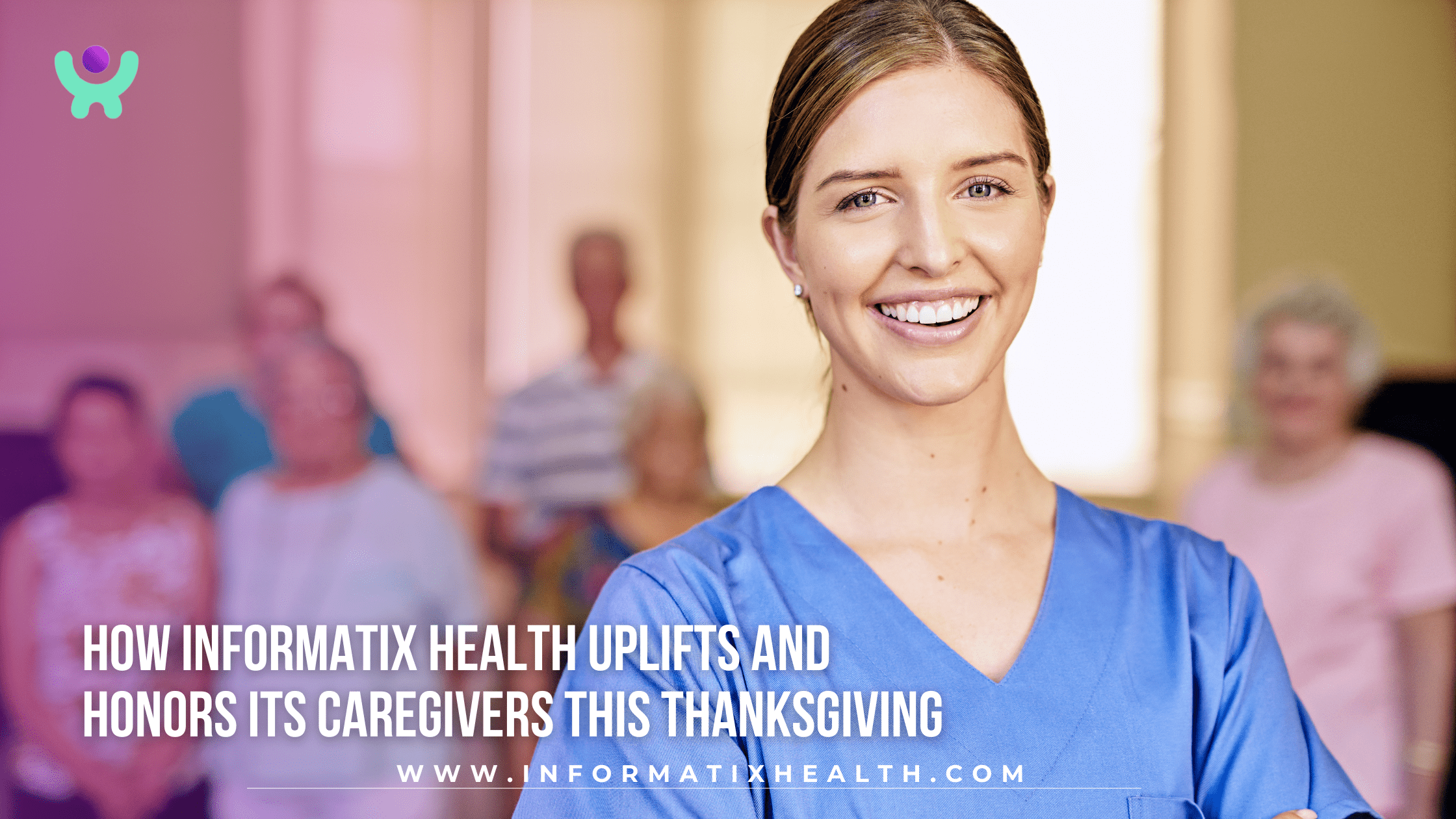 How Informatix Health Uplifts and Honors Its Caregivers This Thanksgiving