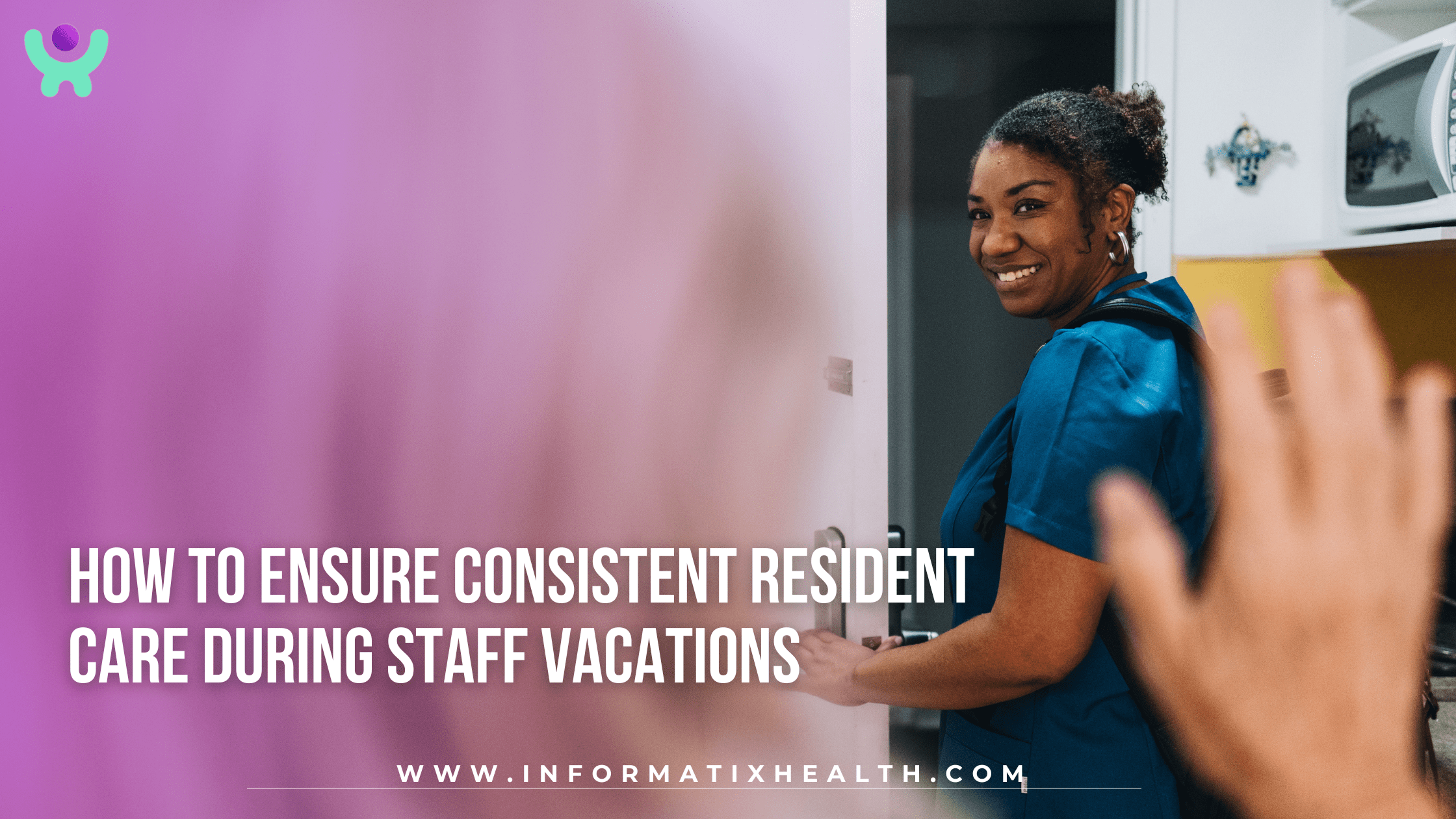 How to Ensure Consistent Resident Care During Staff Vacations