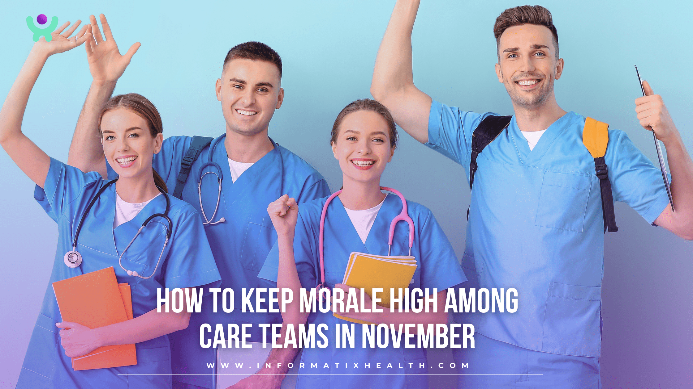 How to Keep Morale High Among Care Teams in November How to Keep Morale High Among Care Teams in November