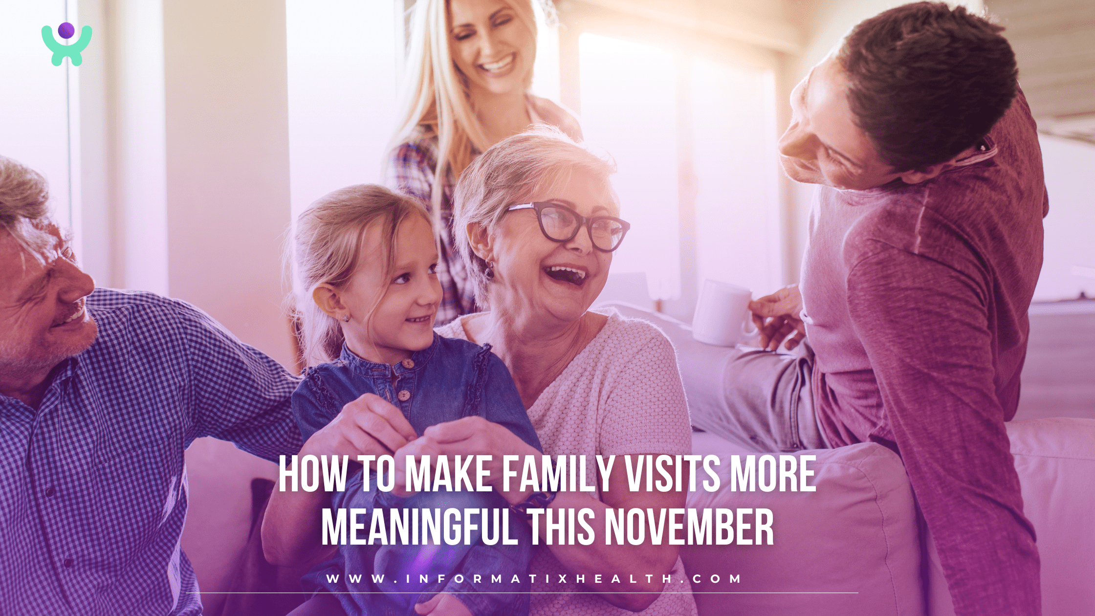 How to Make Family Visits More Meaningful This November