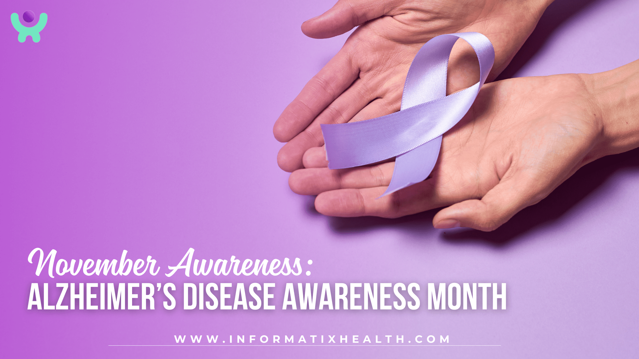 November Awareness Alzheimer’s Disease Awareness Month November Awareness: Alzheimer’s Disease Awareness Month